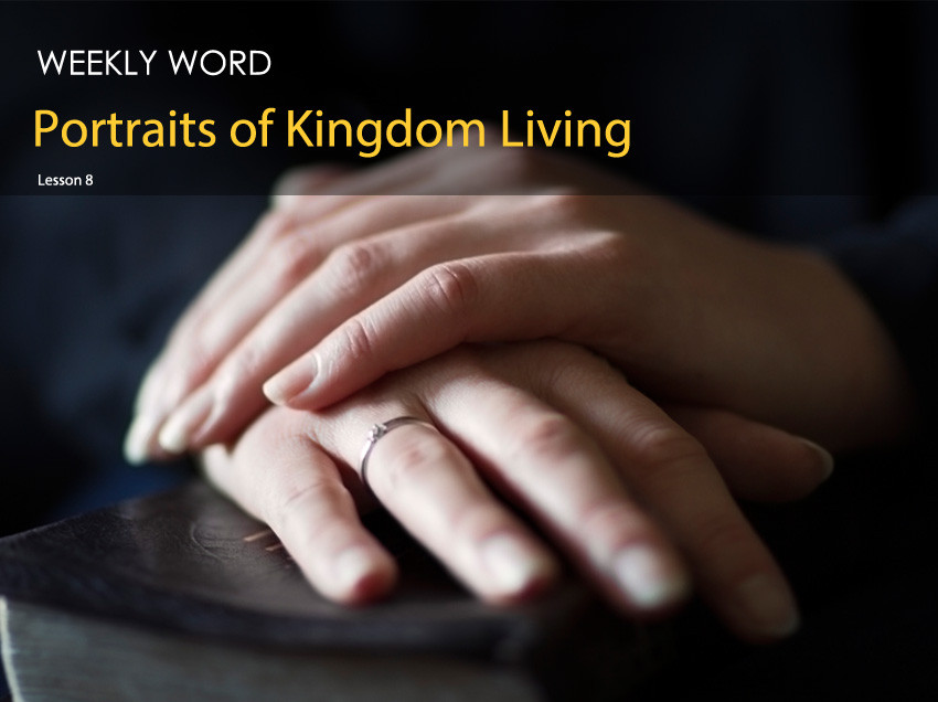 Portraits of Kingdom Living – Lesson Eight