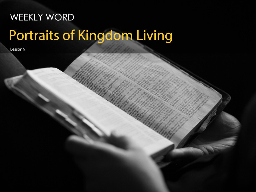 Portraits of Kingdom Living – Lesson Nine