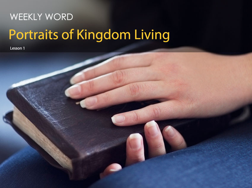 Portraits of Kingdom Living – Lesson One