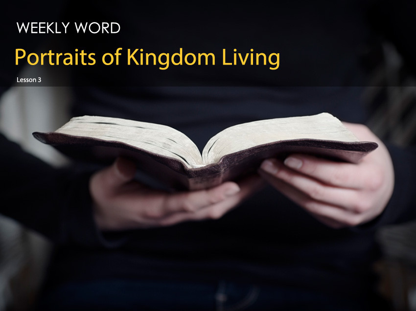 Portraits of Kingdom Living – Lesson Three