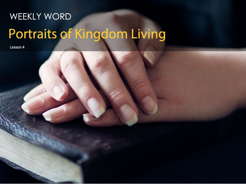Portraits of Kingdom Living – Lesson Four