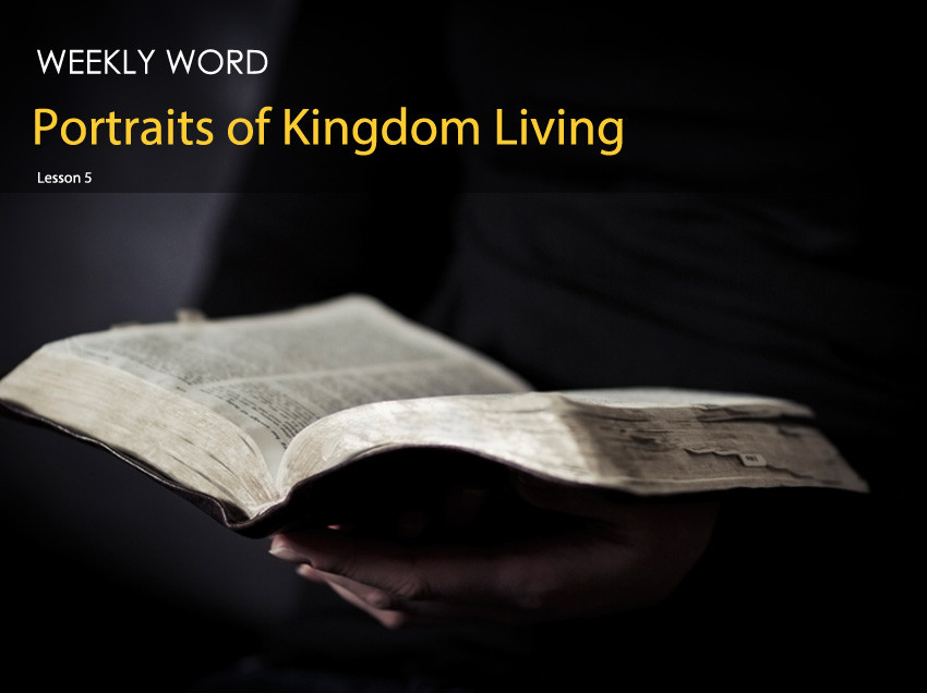 Portraits of Kingdom Living – Lesson Five